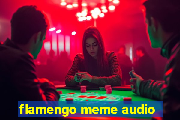 flamengo meme audio